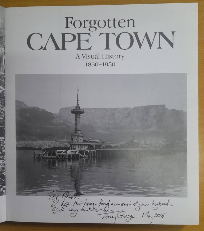 FORGOTTEN CAPE TOWN - A VISUAL HISTORY 1850 - 1950 **Signed**