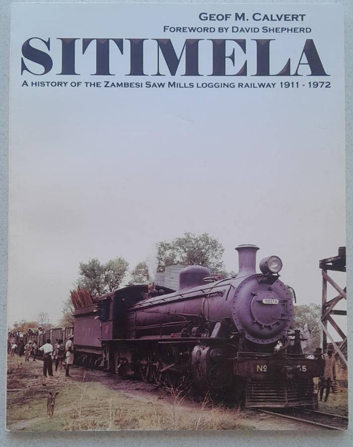 STIMELA **A History of the Zambezi Saw Mills Logging Railway 1911 - 1972**