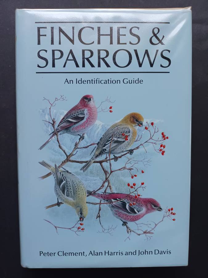 FINCHES & SPARROWS : An Identification Guide / Peter Clement, Alan Harris & John Davis