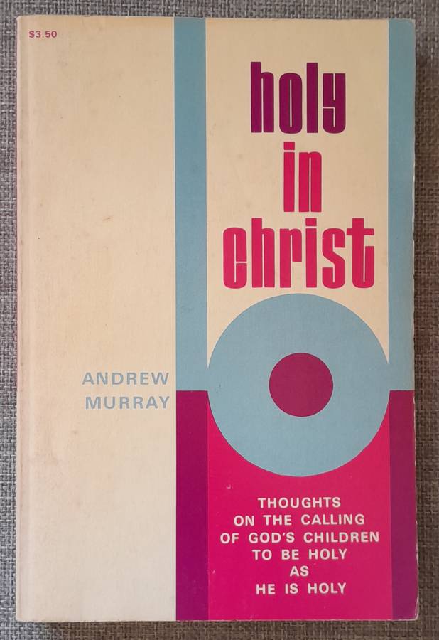 Holy in Christ - Andrew Murray