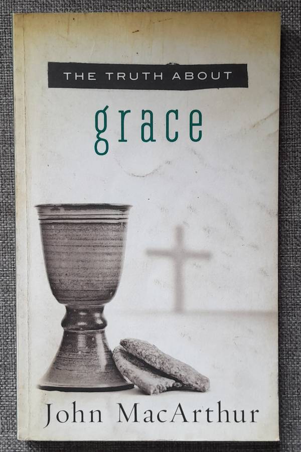 The truth about grace - John MacArthur