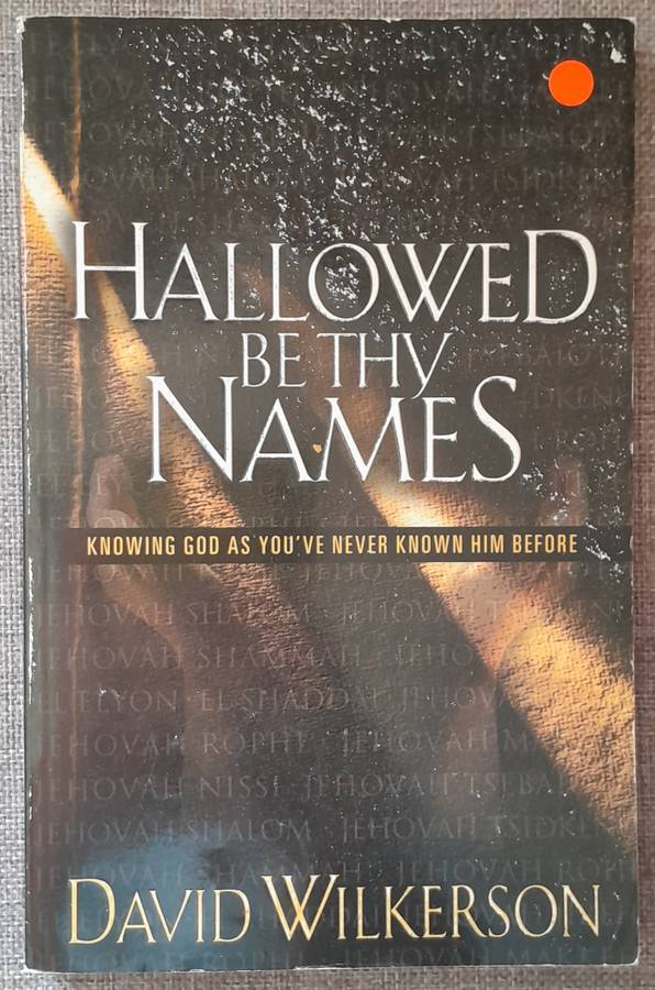 Hallowed be thy names - David Wilkerson