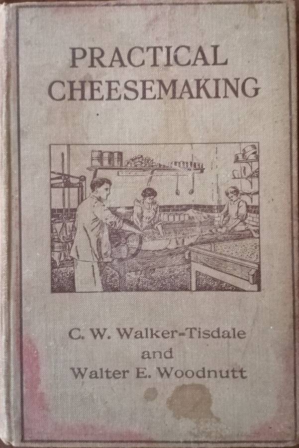 * 1917 * Practical Cheesemaking - A General Guide to the Manufacture of Cheese