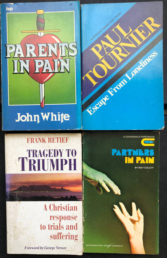 Parents in Pain by John White Escape from Loneliness by Paul Tournier Tragedy to Triumph by.........