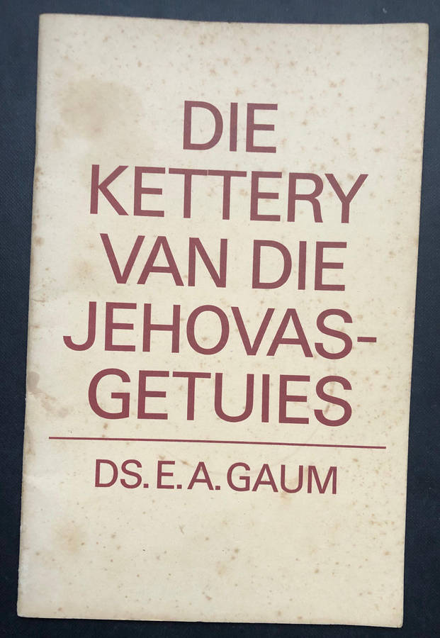 Die Kettery van die Jehovas-Getuies deur Ds E A Gaum
