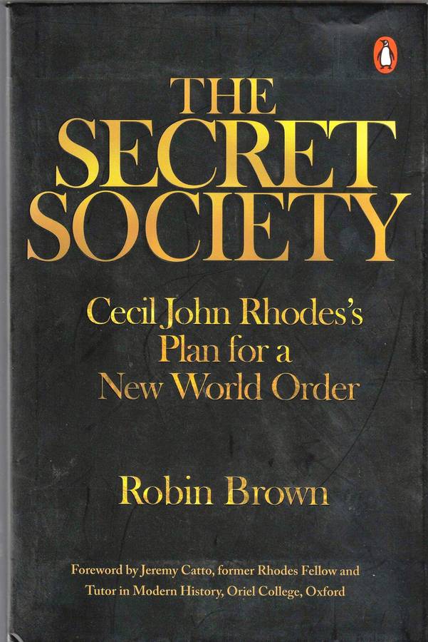 The Secret Society  --  Cecil John Rhodes's Plan for a New Order  -  Robin Brown
