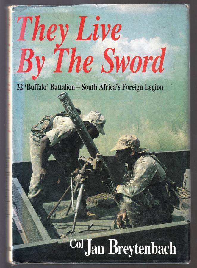 They Live By The Sword  --  32 Buffalo Battalion  --  Col Jan Breytenbach