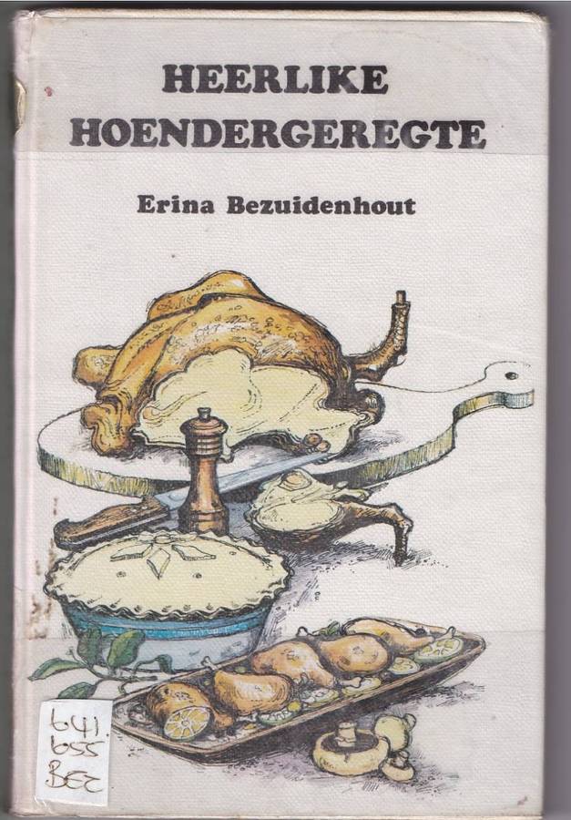 HEERLIKE HOENDERGEREGTE - ERINA BEZUIDENHOUT (1 STE UITGAWE 1976)