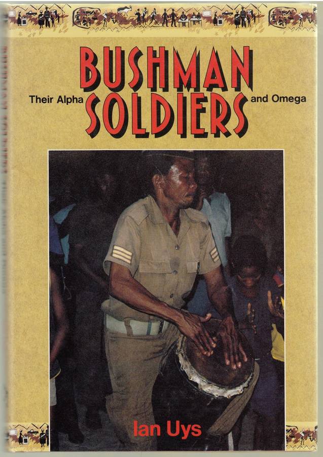 Bushman Soldiers - Their Alpha and Omega