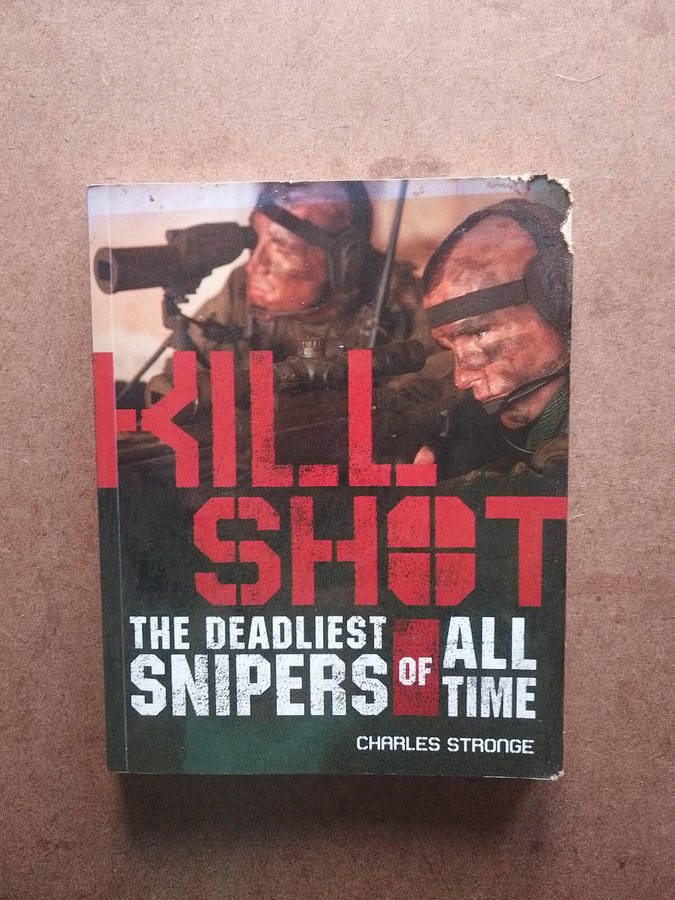 Kill Shot the deadliest snipers of all time