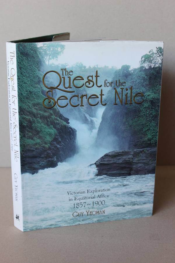 THE QUEST FOR THE SECRET NILE by Guy Yeoman (Victorian Exploration in Equatorial Africa 1857-1900)
