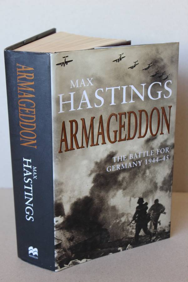 ARMAGEDDON  The Battle for Germany 1944-45  by Max Hastings