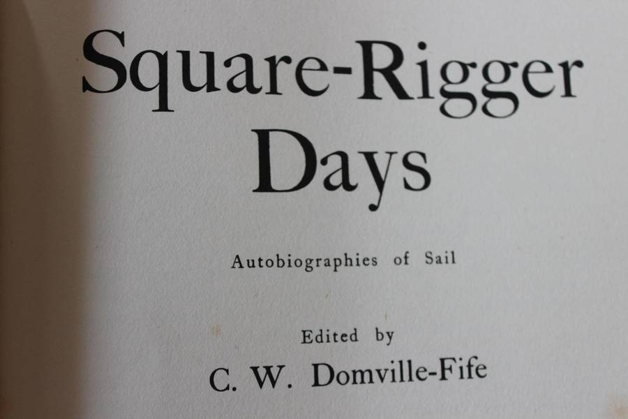 SQUARE-RIGGER DAYS Autobiographies of Sail  Edited by C.W. Domville-Fife
