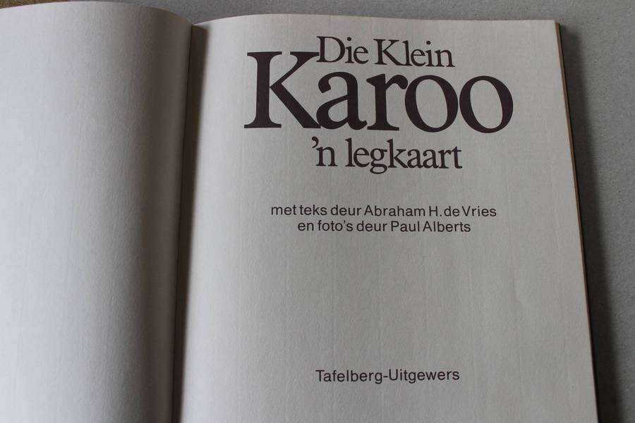 DIE KLEIN KAROO - N LEGKAART  Teks: Abrraham H. de Vries  Fotograaf: Paul Alberts
