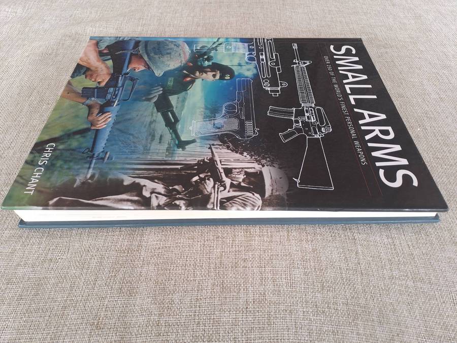 Small Arms: Over 250 of the Worlds Finest Personal Weapons  Chris Chant
