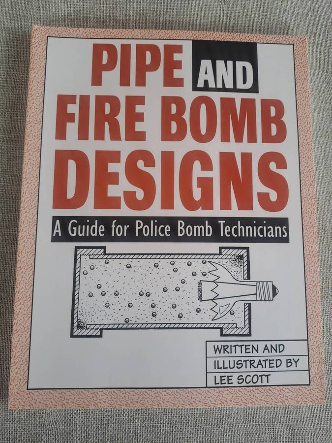 Pipe and Fire Bomb Designs: A Guide for Police Bomb Technicians