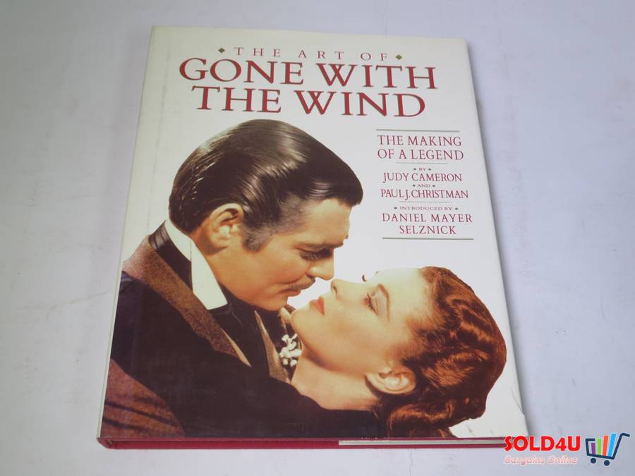 The Art of Gone With the Wind: The Making of a Legend by Judy Cameron
