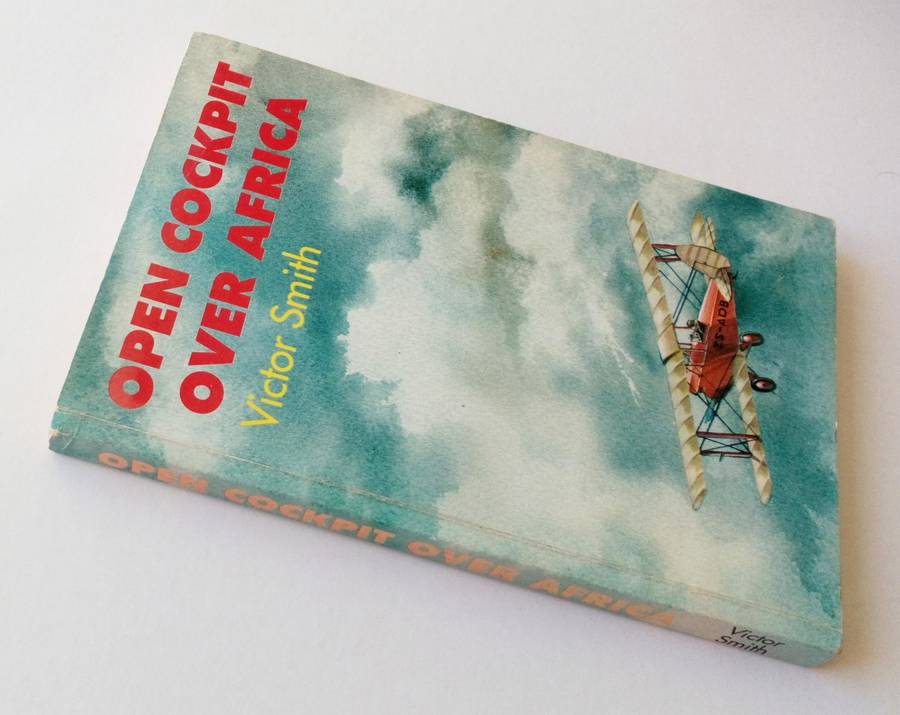 Open Cockpit Over Africa, by Victor Smith. Published by Faircape Books, 1992.