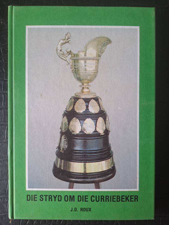 Rugby book. "Die stryd om die Curriebeker" by JD Roux Hard cover 135 pp. History of the Currie Cup