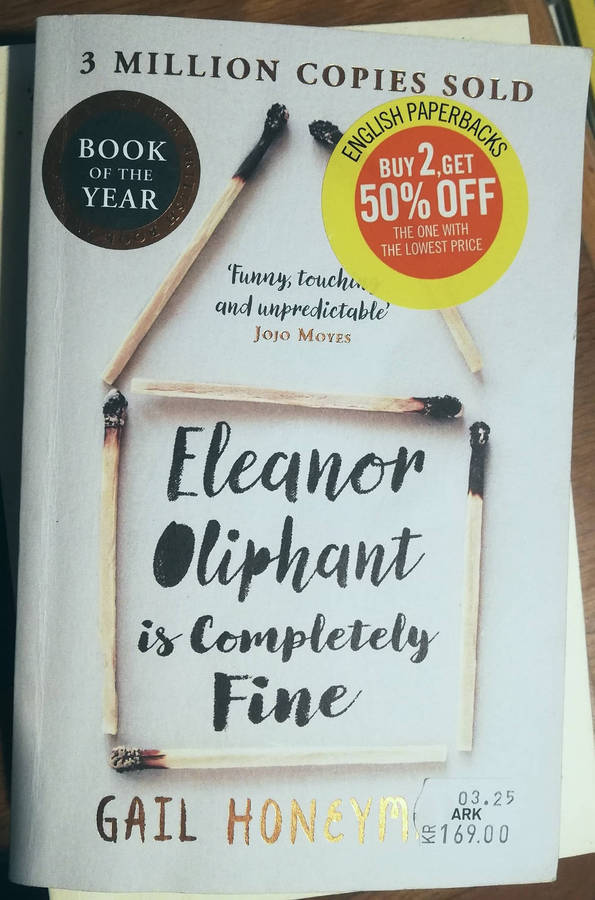 Eleanor Oliphant Is Completely Fine by Gail Honeyman. Book of the Year!