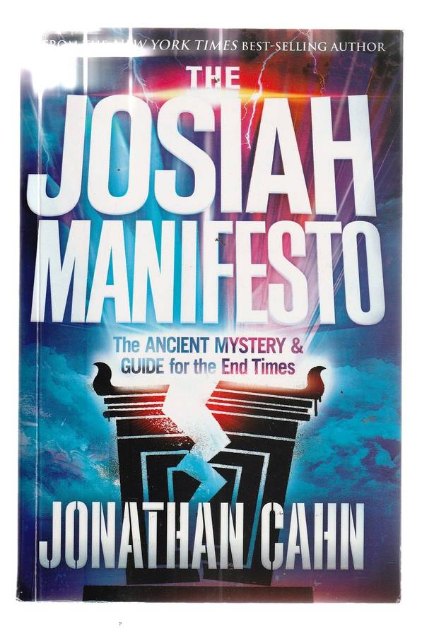 The Josiah Manifest - Jonathan Cahn - Ancient mysteries - end times guide