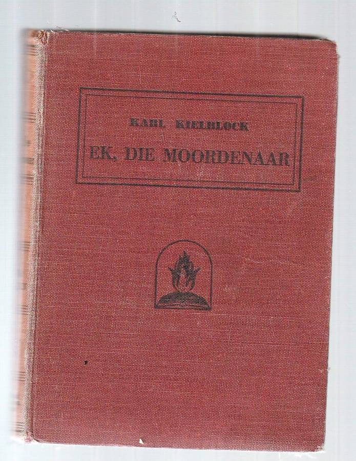 Ek die Moordenaar - Karl Kielblock - 1951 - n Frans Lindenhof storie