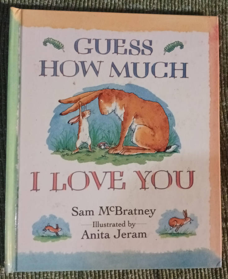 Guess how much I love you by Sam McBratney