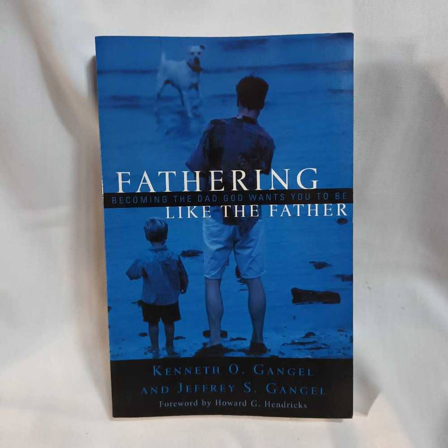 Fathering like the Father  Gangle and Gangle. Christian book