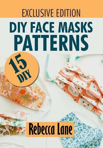 Diy Face Masks Patterns - Over 15 Diy Patterns With Step By Step Illustrations