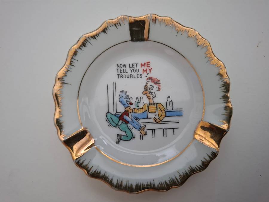 Small Vintage Ashtray - Now Let Me Tell You My Troubles - width 10cm