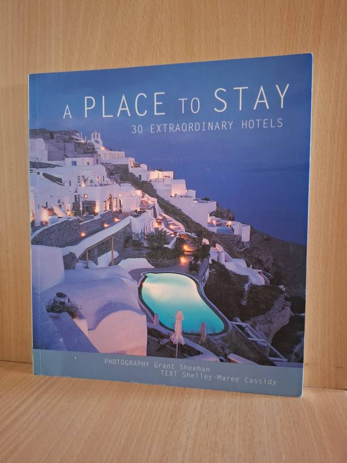 A Place to Stay - 30 Extraordinary Hotels : Shelley-Maree Cassidy  (Paperback)