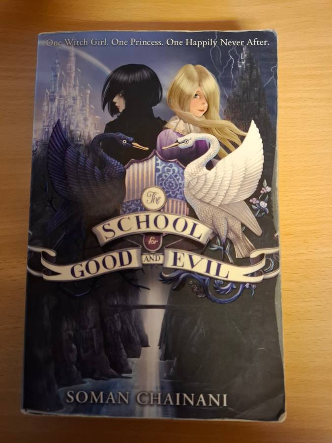 The School of Good and Evil - One Witch Girl, One Princess, One Happily Never Afte : Soman Chainani