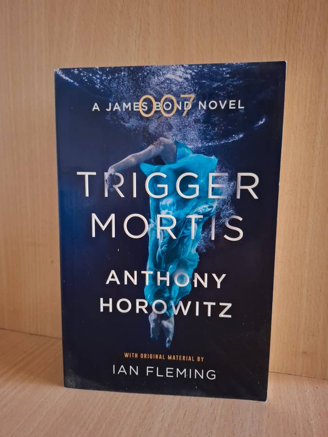 Trigger Mortis : Anthony Horowitz (A James Bond Novel)  Paperback