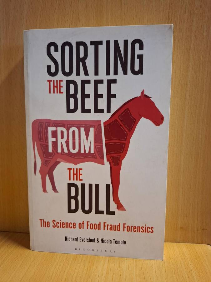 Sorting the Beef from the Bull-The Science of Food Fraud Forensics : Richard Evershed, Nicola Temple