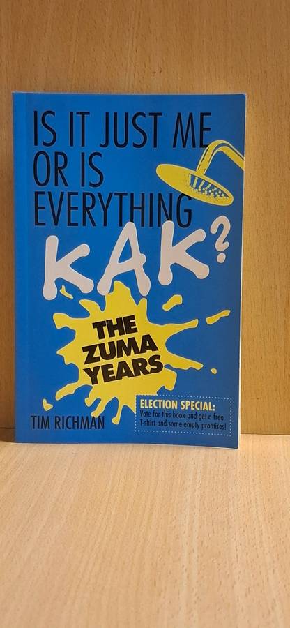 Is It Just Me Or Is Everything Kak?  by Tim Richman (Paperback)