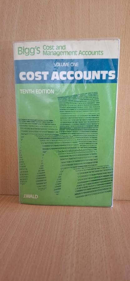 Bigg`s Cost and Management Accounts Volume One : J. Wald  (Tenth Edition)  Paperback