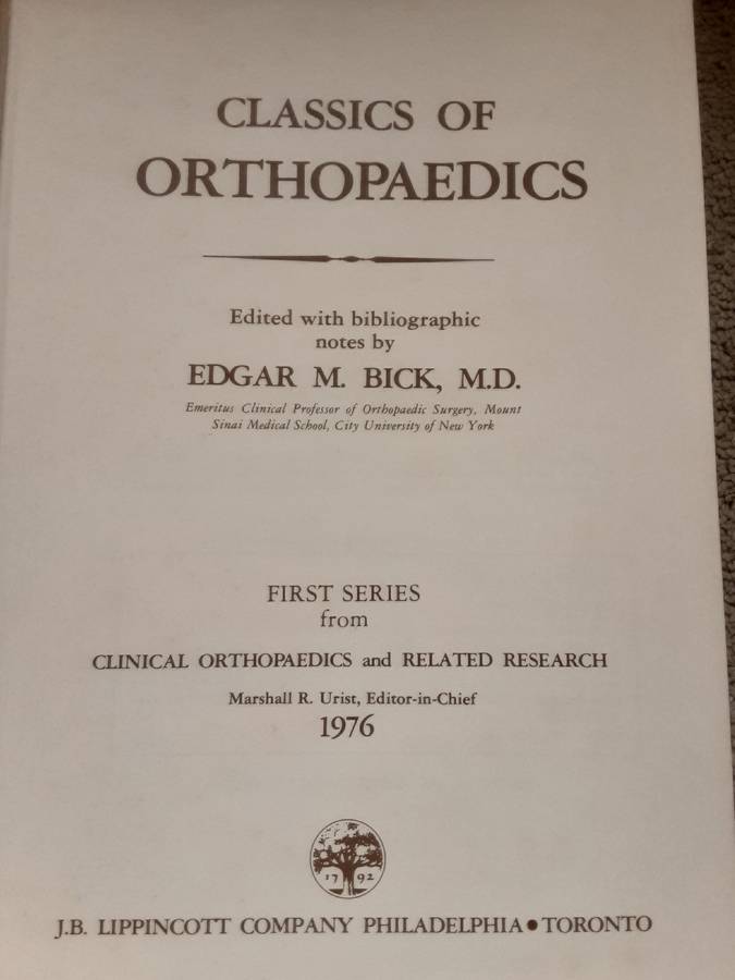Classics of Orthopaedics edited by Edgar M Bick M.D.