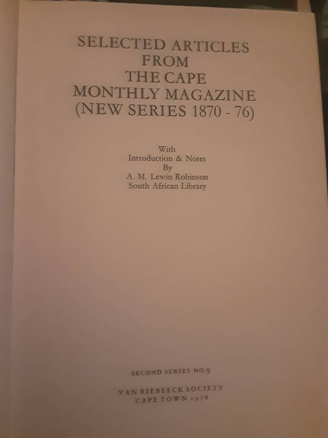 Selected Articles from The Cape Monthly Magazine 1870 76 by A Lewin Robinson VRS IINo 9