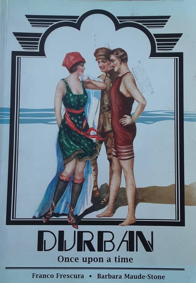 Durban Once Upon A Time by Franco Frescura & Barbara Maud Stone