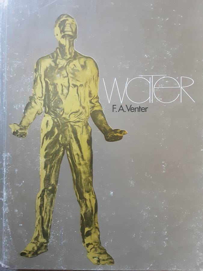 Water by F A Venter **text in Afrikaans**limited edition nbr 56/153**