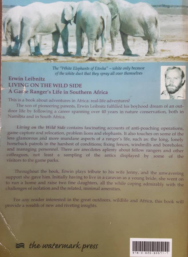 Living on the Wild Side A Game Rangers Life in Southern Africa by Erwin Leibnitz