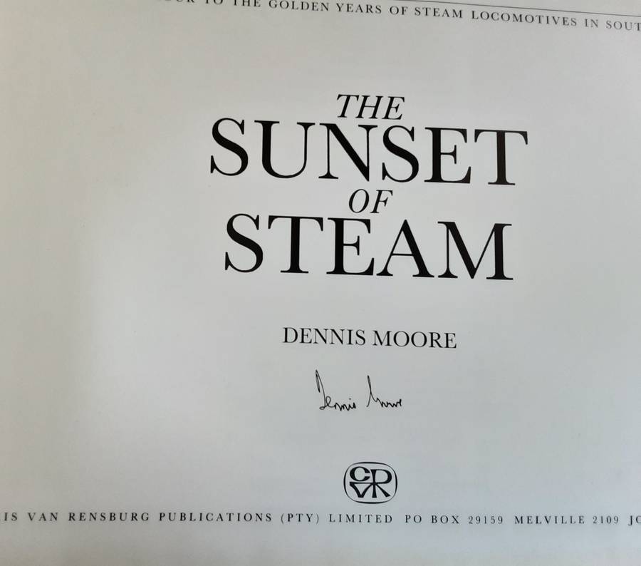 The Sunset of Steam, Golden Years of Steam Locomotives in South Africa by Dennis Moore