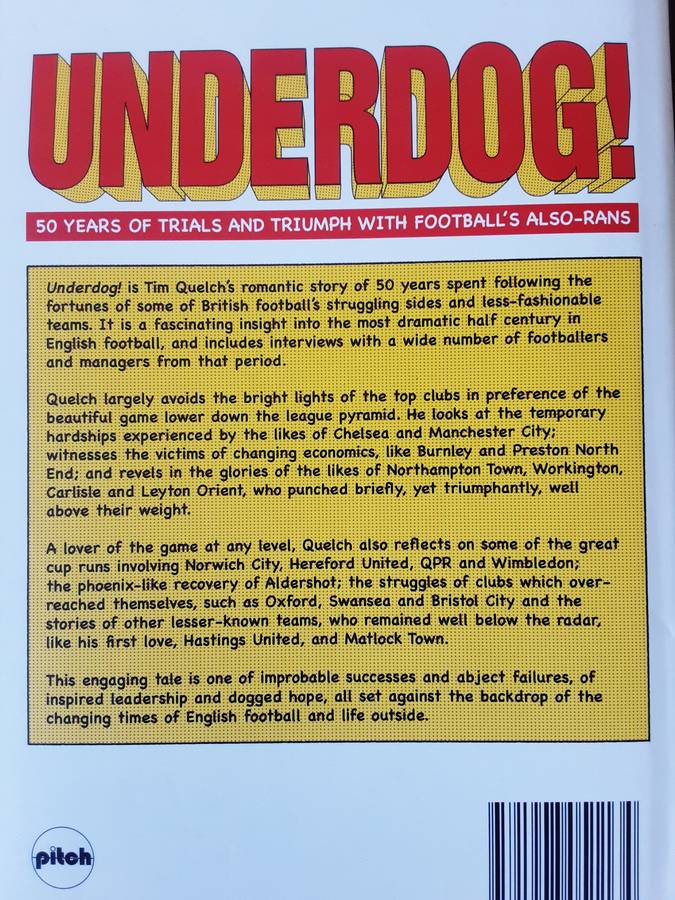 Underdog! 50 Years of Trials & Triumph with Footballs Also Rans by Tim Quelch