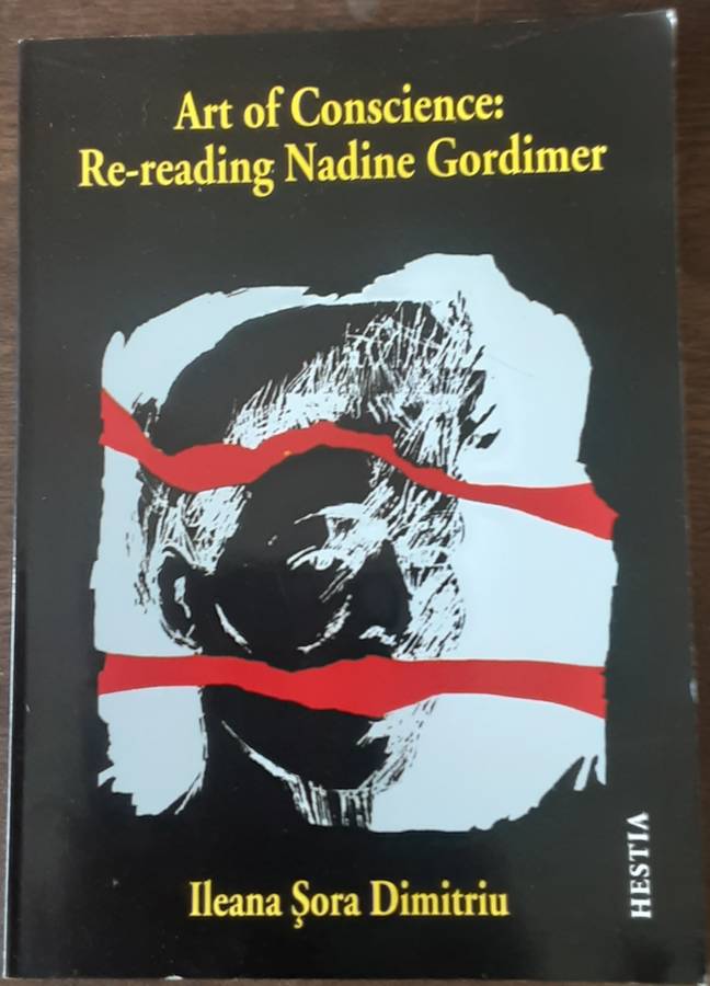 Art of Conscience, Re Reading Nadine Gordimer by Ileana Sora Dimitriu