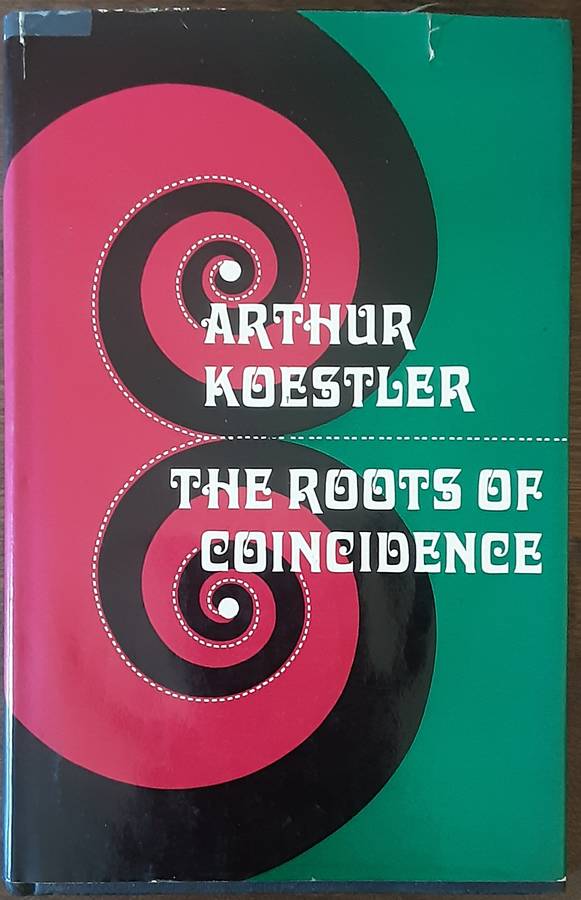 The Roots of Coincidence  by Arthur Koestler