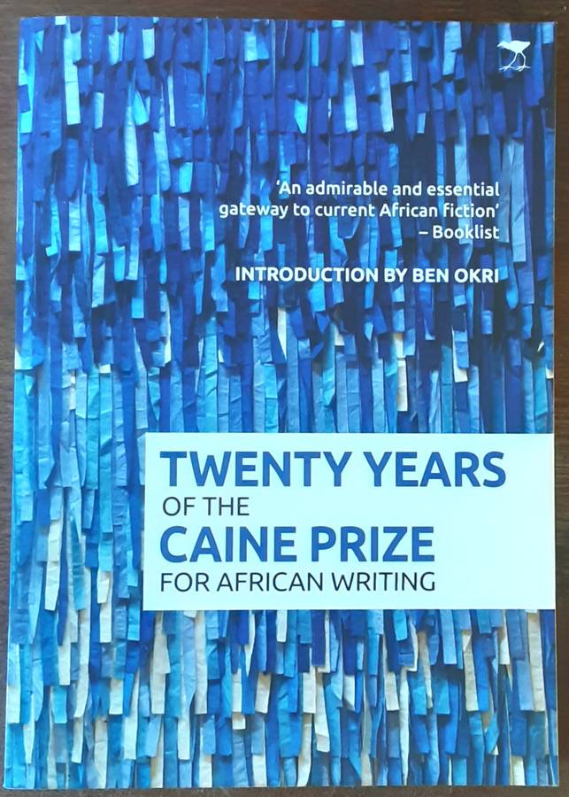 Twenty Years of the Caine Prize for African Writing introduction by Ben Okri