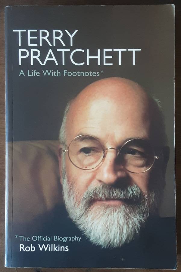 Terry Pratchett A Life With Footnotes The Official Biography by Rob Wilkins