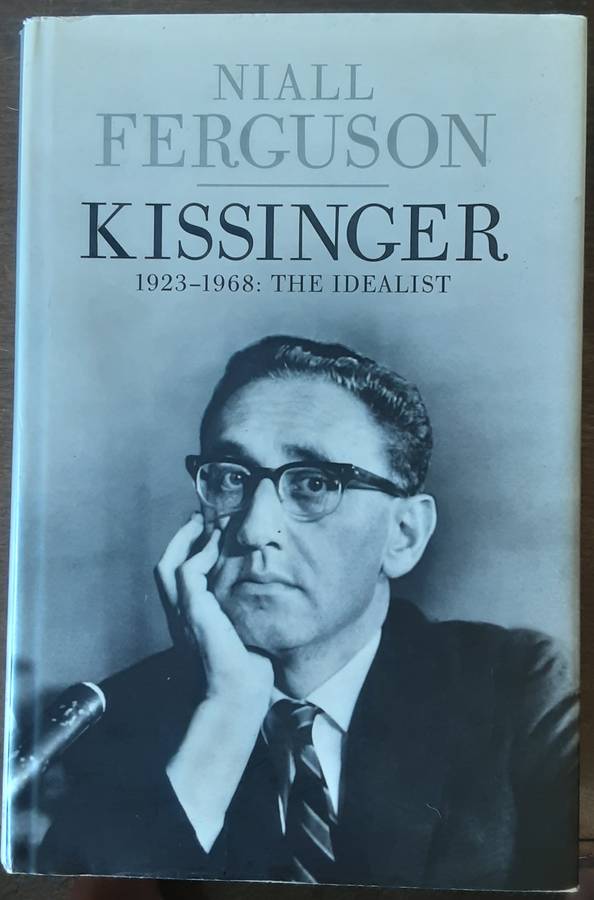 Kissinger 1923 1968 The Idealist by Niall Ferguson