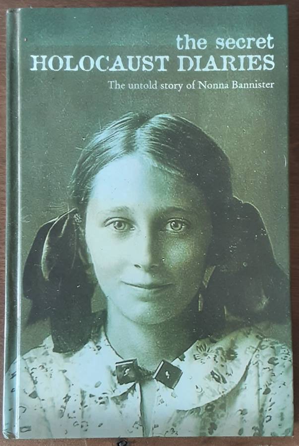 The Secret Holocaust Diaries the Untold Story of Nonna Bannister