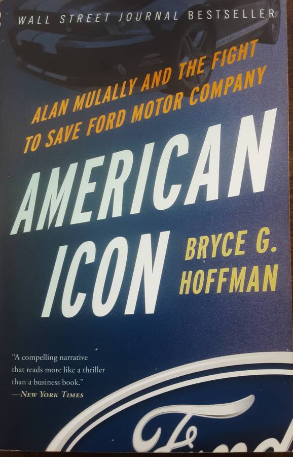 Allan Mulally & the Fight to Save Ford Motor Company American Icon by Bruce G Hoffman